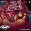 Jeena Haraam - Crakk